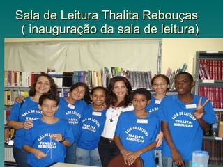 Sala de Leitura Thalita Rebouças  ( inauguração da sala de leitura) 