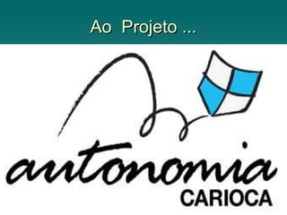 Ao  Projeto ... 
