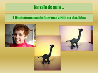 Na sala de aula …

O Henrique conseguiu fazer uma girafa em plasticina
 