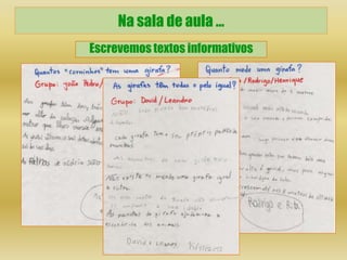 Na sala de aula …
Escrevemos textos informativos
 