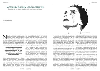 ALARIDO | Maio 2016 ALARIDO | Maio 2016
4 5
N
ascido e criado em Cada Amarela,
bairro da cidade do Recife, Ivan
Almeida, 49 anos, teve uma infância
muito difícil. Quando tinha 9 anos
de idade, o seu pai saiu de casa, deixando
sua mãe sozinha para criá-lo. Ainda jovem
Ivan precisou enfrentar muitos desafios e di-
ficuldades para poder realizar um dos seus
maiores sonhos que era de tornar um poeta.
“As palavras soavam diferente
na minha cabeça, não era
normal a minha forma de ouvir
e interpretar cada uma delas,
todas tinham um significado
especial para mim”
Almeida conta que desde pequeno sem-
pre foi apaixonado pela escrita e poesia,
e embora não atribuindo o devido valor
aos seus escritos, ele os guardava e os mat-
inha em segredo. “Eu escrevia muito, mas
não tinha coragem e mostrar para nin-
guém, porque tinha vergonha. Achava
que as pessoas iriam me criticar por ser
homem e escrever poemas”, comenta Ivan.
Seu primeiro poema escrito foi A RURAL,
que fala sobre sua infância e sua vida co-
tidiana, onde ele ficava da janela e casa
olhando um carro - rural, que passava do
outro lado do morro. E conclui: “As pala-
vras soavam diferente na minha cabeça,
não era normal a minha forma de ouvir
e interpretar cada uma delas, todas tin-
ham um significado especial para mim”.
Com o passar dos anos, o jovem encon-
trou na poesia o estímulo para dar con-
tinuidade aos seus estudos e a elevação
da sua autoestima, levando o relato de
suas experiências, na tentativa de mos-
trar a importância da representação
da poesia em sua vida e o quanto ela
pode ser um elemento transformador.
Após viver muitas frustrações com rela-
cionamentos, família e na vida, Ivan seu um
tempo e deixou de seguir os seus sonhos por
15 anos. Só aos 35, encontrou-se novamente
com o sonho quando iniciou sua trajetória do
PROJETO QUARTAS LITERÁRIAS, que aconte-
cia todas as quartas-feiras no Centro e Cultu-
ra Luiz Freire. E partindo dali para os Projetos
do Mercado da Madalena e da Boa Vista.
Foram mais de 10 anos se apresentando
em espetáculos e declamando o seu tra-
balho nas QUARTAS LITERÁRIAS. Passando
a entender o que escrevia já na idade
adulta, decidiu retornar ao colegial e con-
cluir os seus estudos. Sendo as aulas de lit-
eratura o Norte para o depertar do poe-
ta, pois é aí quando descobre que o que
escrevia era, simplesmente, pura poesia.
O poeta ainda participou do Recitata Con-
curso, promovido pela Secretária de Cultu-
ra da Cidade do Recife, concorrendo com
nomes como Miró, Samuca Santos e Chico
Pedrosa, além, de haver sido contemplado
com a publicação do poema JERIMUM, no
livro Cem Poetas Sem Livros. Há mais de 10
anos, Almeida escreve e fala sobre tudo em
seus poemas. “Minha inspiração vem dos
meus filhos, da minha vida e principalmente
quando estou apaixonado”, conta o autor.
Hoje, aos 49 anos, Ivan mora sozinho, é
divorciado e tem dois filhos. Mas há exata-
mente dois anos, o poeta descobriu que
estava com glaucoma e que ao longo do
tempo poderia perder totalmente a visão.
Ao saber e notícia, ele lembra que ficou ab-
alado e triste por que sabia que ao decorrer
dos anos não poderia mais escrever. Porém,
essa era mais uma dificuldade que ele pre-
cisaria enfrentar, e foi o que ele fez, ele não
desistiu. “Essa não é a primeira e nem será
a última dificuldade que estou passando,
eu decidi lutar pelo meu sonho” afirma.
No momento, a doença já atingiu mais de
60% da sua visão. E a cada dia tem piorado,
tornando mais difícil o seu trabalho, pois to-
dasasvezesqueénecessárioanotaralgoele
precisa da ajuda de alguém para escrever.
Com mais de 30 anos de poesias e mais de
mil poemas escritos e catalogados, Almei-
da ainda pretende em breve lançar um liv-
ro contando a sua história, um projeto feito
do seu trabalho. Sua proposta vem percor-
rendo escolas públicas e privadas; além de
Saraus, Projetos Culturais e eventos diversos
nas cidades da Região Metropolitana do
Recife no intuito de despertar e fermentar
principalmente no público adolescente e
jovem o interesse pela literatura e a poesia.
A CEGUEIRA QUE NEM TODOS PODEM VER
O desafio de um poeta que luta para manter um sonho vivo
Por Nicole Simões
LITERATURA LITERATURA
Reprodução/Pinterest
 