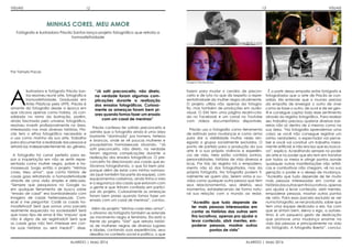 ALARIDO | Maio 2016 ALARIDO | Maio 2016
12 13
A
ilustradora e fotógrafa Priscila San-
tos resolveu reunir arte, fotografia e
homoafetividade. Graduada em
Artes Plásticas pela UFPE, Priscila é
amante da fotografia desde a época em
que clicava apenas como hobby. Já con-
solidada no ramo da ilustração, porém,
ainda fascinada pelo universo fotográfico,
resolveu investir profissionalmente na área.
Interessada nas mais diversas histórias, Pris-
cila tem o ethos fotográfico necessário e
o usa como moinho da sua arte. Trabalha
para documentar a realidade das pessoas e
retratá-las independentemente do gênero.
A fotografia foi canal perfeito para ex-
por a inquietação em não se sentir repre-
sentada como mulher negra, pobre e ho-
mossexual. Surgiu então o projeto “Minhas
cores, Meu amor”, que conta história de
casais gays retratando a homoafetividade
através de uma visão simples e delicada.
“Sempre que pesquisava no Google ou
em qualquer ferramenta de busca sobre
“ensaio de casal” era bombardeada com
imagens de casais heterossexuais. Com-
ecei a me perguntar: Cadê os casais ho-
moafetivos? Será que somos uma parcela
realmente esquecida na sociedade? Será
que nosso tipo de amor é tão ‘impuro’ que
não é digno de ser registrado? Será que
os casais gays não tem interesse em con-
tar suas histórias ou será medo?”, disse.
“Já sofri preconceito, não direto,
na verdade foram algumas com-
plicações durante a realização
dos ensaios fotográficos. Curiosa-
mente as ameaças foram bem pi-
ores quando fomos fazer um ensaio
com um casal de meninas”
Priscila confessa ter sofrido preconceito e
admite que a fotografia ainda é uma área
bastante “dominada” por homens, heteros
e brancos, onde se vê poucas mulheres e
pouquíssimos homossexuais atuando. “Já
sofri preconceito, não direto, na verdade
foram algumas complicações durante a
realização dos ensaios fotográficos. O pre-
conceito foi direcionado aos casais que es-
távamos fotografando, o que foi bem pior,
porque além de estar com minha namora-
da (que também faz parte da equipe), com
equipamentos caríssimos, ainda tinha a vida
e a segurança dos casais que estavam com
a gente e que tinham confiado em partici-
par do projeto. Curiosamente as ameaças
foram bem piores quando fomos fazer um
ensaio com um casal de meninas”, contou.
Além do projeto “Minhas cores Meu amor”,
o ativismo da fotógrafa também se estende
ao movimento negro e feminista. Ela está a
frente do projeto “S!M” que retrata históri-
as de mulheres negras de diversos lugares
e idades, contando suas experiências, seus
desafios no contexto social e político, o que
fazem para mudar o cenário de precon-
ceito e de luta no que diz respeito a repre-
sentatividade da mulher negra atualmente.
O projeto utiliza não apenas da fotogra-
fia, mas também de produções em audio-
visual. O S!M tem uma página recém-cria-
da no Facebook e um canal no Youtube
com vídeos documentários disponíveis.
Priscila usa a fotografia como ferramenta
de estímulo para mudanças e como arma
para dar a visibilidade muitas vezes ren-
egada a grupos socialmente excluídos. O
ponto de partida para a produção da sua
arte é a sua própria vivência e experiên-
cia de vida. Nela estão contidos sonhos,
personalidades, histórias de vida diversas e
ricas. Por trás do registro há o empodera-
mento não só dos fotografados, mas da
própria fotógrafa. Na fotografia podem fi-
nalmente ser quem são. Serem vistos e ou-
vidos como qualquer outra pessoa que tem
seus relacionamentos, seus direitos, seus
momentos, estabelecendo de forma natu-
ral sua relação com o mundo ao redor.
“Acredito que tudo depende de
ter mais pessoas interessadas em
contar as histórias das outras sem
fins lucrativos, apenas pra ajudar a
levar conteúdo, abrir mentes, em-
poderar pessoas, mostrar outros
pontos de vista”
É a partir dessa empatia entre fotógrafo e
fotografados que a arte de Priscila se con-
solida. Ela entende que o mundo precisa
da empatia de enxergar o outro de viver
como se fosse o outro, de ouvir e de ser gen-
til e consegue captar todo esse sentimento
através do registro fotográfico. Para realizar
seu trabalho precisou quebrar diversas bar-
reiras não só dentro de si mesma como na
sua área. “Na fotografia aprendemos uma
coisa: se você não consegue registrar um
sorriso verdadeiro, o espectador vai perce-
ber e você vai construir um trabalho mera-
mente artificial, e não era isso que eu busca-
va”, explica. Acreditando sempre no poder
da arte e no poder que ela tem em transitar
por todos os meios e atingir pontos aonde
quaisquer outras manifestações não artísti-
cas e combativas não chegam, vê na sua
geração o poder e o desejo de mudança.
“Acredito que tudo depende de ter muito
mais pessoas interessadas em contar as
históriasdasoutrassemfinslucrativos,apenas
pra ajudar a levar conteúdo, abrir mentes,
empoderar pessoas, mostrar outros pontos
de vista. Para essa parcela excluída se ver
numa fotografia, se ver produzida, saber que
tem uma equipe dedicada a ela, faz com
que se sintam bem, eleva o ego, a autoes-
tima, é um pequeno gesto de dedicação
que promove uma mudança enorme na
vida das pessoas e principalmente na vida
do fotógrafo. A fotografia liberta”, conclui.
MINHAS CORES, MEU AMOR
Fotógrafa e ilustradora Priscila Santos lança projeto fotográfico que retrata a
homoafetividade
Por Tamyris Pacas
Imagens: Priscila Santos
VISUAIS VISUAIS
 