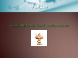 O BLOG



• www.alfablogthemirapalmer.blogspot.com
 