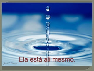 Ela está ali mesmo. 
 