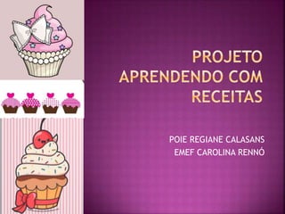 POIE REGIANE CALASANS
EMEF CAROLINA RENNÓ