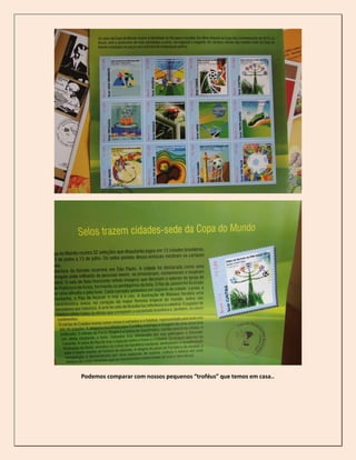 Podemos comparar com nossos pequenos “troféus” que temos em casa..
 