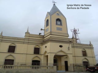 Igreja Matriz de Nossa Senhora da Piedade 