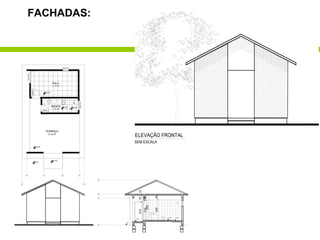 265
220
210
210
+0,35
00
+0,50 +0,48
55
7010
45
21.20 M²
TERRAÇO
SALA
13.75 M²
BANHO
5.70 M²
00
+0.35
+0.50
+0.48+0.50
+0.20
60x60/140
120x100/90
90x210
100x60/140
70x210
ELEVAÇÃO FRONTAL
SEM ESCALA
FACHADAS:
 