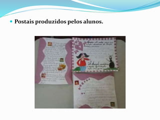  Postais produzidos pelos alunos. 
 
