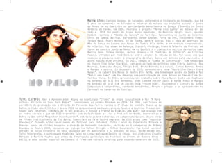 Talis Castro: Ator e Apresentador. Atuou no espetáculo “Clipes” do grupo Issucatasom e fez “A Mara-
vilhosa História do Sapo Tarô Beque”, concorrendo ao prêmio Braskem em 2004. Em 2006, participou da
cerimônia de premiação sob a Direção de Fernando Guerreiro. Fundou o 1º Clube de Comédia Stand-up da
Bahia, o Clube dos H.I.E.N.A.S desde 2008 se apresentando em bares, praças, boates e teatros. Produz con-
teúdo para internet, com mais de 20 mil acessos, e esteve à frente da VIEWSTV, uma WEBTV que dialoga com
as redes sociais e que em 2010 transmitiu com exclusividade ao vivo o Festival de Verão. Representou a
Bahia na Web-série “Repórter Inconfundível”, entrevistas bem humoradas no campeonato baiano. Atuou ainda
em Filmes institucionais da TVE Bahia, Comerciais de TV e Teatro empresa. Em 2010 atuou como “Repórter
Vivadança” fazendo video-reportagens do festival para internet. Talis é ator do Espetáculo Pólvora e
Poesia, texto de Alcides Nogueira e direção de Fernando Guerreiro, indicado em 5 categorias do Prêmio
Braskem de Teatro 2010, vencendo nas categorias Melhor Direção e Melhor Espetáculo. Fez turnê nacional
através do Palco Giratório do Sesc passando por 20 municípios e 12 estados em 2012. Neste mesmo ano,
Talis interpretou o personagem homônimo Tales no Longa-metragem Depois da Chuva, dos diretores Claudio
Marques e Marília Hughes que antes da finalização participou do Festival de Cinema de Buenos Aires –
BAFICI e teve sessão especial em Cannes. O filme tem estreia prevista para segundo semestre de 2013.
Maira Lins: Cantora baiana, de Salvador, enfermeira e fotógrafa de formação, que há
6 anos se apresenta em Salvador e interior do estado seu trabalho autoral e junto
ao Menos Um no Quartetto se apresentando mensalmente no Espaço D’Venetta no Santo
Antônio do Carmo. Em 2009, realizou o projeto “Maira Lins Canta” no Boteco Ali do
Lado e 2010 fez parte do Grupo Vozes Reveladas, do Maestro Sérgio Souto, quando
também realizou o “Samba da Sereia” no Tarrafas. Apresentou-se junto ao Coletivo
Circo dá Samba, Batifun, Barlavento, Dendê Groove, Folha de Chá, Alessandro Timbó,
Thiago Kalú, Pedro Moraes, Zé de Tonha, dentre outros. Fez o show de abertura do
Mês da Dança no Cabaré dos Novos do Teatro Vila Velha, e em eventos corporativos.
No interior, fez shows em Valença, Itacaré, Alcobaça, Prado e Teixeira de Freitas, em
turnê de eventos junto ao Menos Um no Quartetto e com outros músicos da região como
Marcos Sena, Taiana Carega, Jarley. Gravou o CD “Cantigas de Infância”, de Cristina
Fausto, cifradas por Fred Dantas, sobre canções da década de 60. Foi neste ano que
começou a pesquisa sobre a discografia de Clara Nunes por método para seu canto, e
assim nasceu esse projeto. Em 2011, compôs o “Samba em Construção”, com temporada
no Teatro Cine Solar Boa Vista cantando ao lado de artistas como Clécia Queiroz, Peu
Meurray, Samba das Moças, Thiago Kalú, Bruna Barreto e o Balaio, Carlos Barros, Panos
e Mangas e outros. Em dezembro de 2011, apresentou o show “Maira Lins Canta Clara
Nunes”, no Cabaré dos Novos do Teatro Vila Velha, uma homenagem ao dia do Samba e fez
“Natal sem Fome” com Peu Meurray com participação de Jota Veloso no Teatro Cine So-
lar Boa Vista. Em 2012, apresentou seu trabalho sobre Clara Nunes junto aos Ingênuos
na Varanda do SESI Rio Vermelho, onde também esteve junto à banda Panos e Mangas
na Varanda do SESI com um pocket-show “FOSSA NOVA”. Atualmente é cantora da banda
Compassos e Serpentinas, cantando marchinhas, frevos e galopes e se apresentando no
Carnaval no Camarote da Contigo.
no palco
 