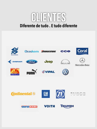 ClientesDiferente de tudo . E tudo diferente
 