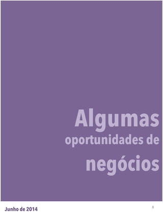8
Algumas
oportunidades de
negócios
Junho de 2014
 