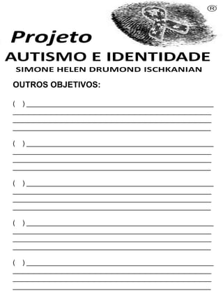 OUTROS OBJETIVOS:
( ) ___________________________________________________
______________________________________________________
______________________________________________________
______________________________________________________
( ) ___________________________________________________
______________________________________________________
______________________________________________________
______________________________________________________
( ) ___________________________________________________
______________________________________________________
______________________________________________________
______________________________________________________
( ) ___________________________________________________
______________________________________________________
______________________________________________________
______________________________________________________
( ) ___________________________________________________
______________________________________________________
______________________________________________________
______________________________________________________
Simone Helen Drumond Ischkanian
 