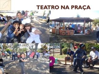 TEATRO NA PRAÇA
 