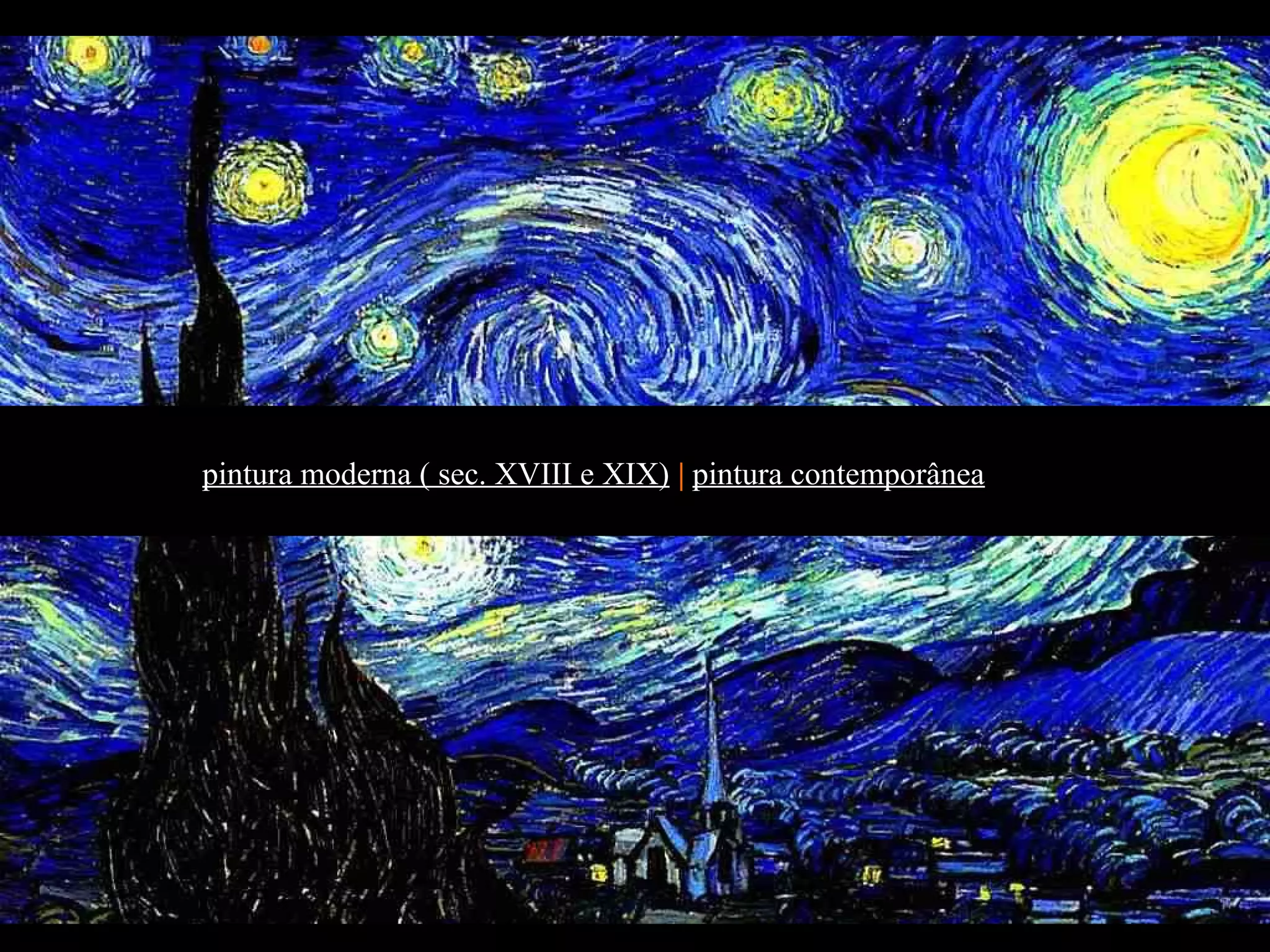 pintura moderna ( sec. XVIII e XIX) | pintura contemporânea
 