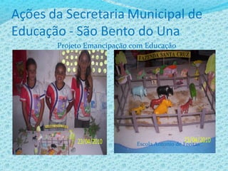 Escola Antonio de Freitas
Projeto Emancipação com Educação
 