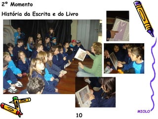 10 2º Momento História da Escrita e do Livro  MIOLO 