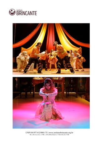  
	
  
CNPJ 04.957.412/0001-75 | www.institutobrincante.org.br
Rua	
  Purpurina,	
  428	
  –	
  Vila	
  Madalena	
  |	
  São	
  Paulo	
  /	
  SP	
  	
  
 