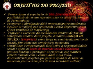 Difundir a prática de esportes coletivos e individuais no município, tornando-o um pólo esportivo;