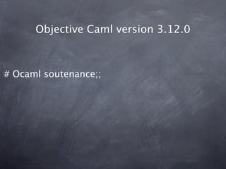 Objective Caml version 3.12.0



# Ocaml soutenance;;
 