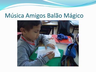 Música Amigos Balão Mágico

 