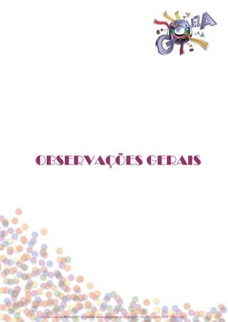 OBSERVAÇÕES GERAIS




Central Globo de Marketing * Divisão de Desenvolvimento de Produtos * Tel.: (11) 5112-4838 * 19/11/08
 