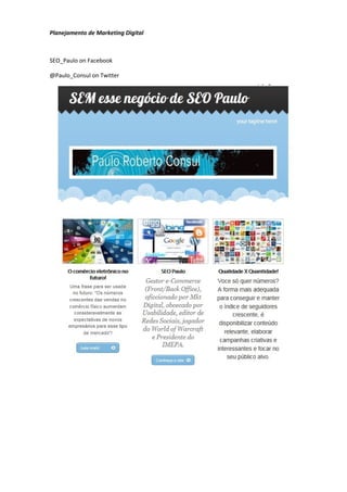 1
Planejamento de Marketing Digital



SEO_Paulo on Facebook

@Paulo_Consul on Twitter
 