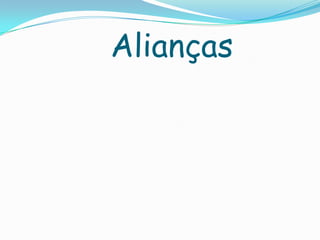 Alianças
 
