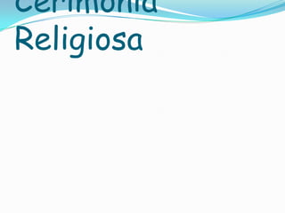 Cerimônia
Religiosa
 