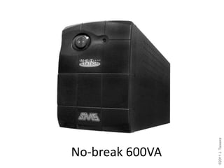 No-break 600VA



©2011 J. Teixeira
 