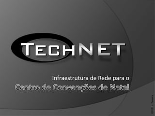 Infraestrutura de Rede para o




                                ©2011 J. Teixeira
 
