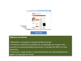 Replicação de arenas digitais a partir de arena inicial TEIA MGVisibilidade tomadores de decisão: Serra cita REDE CIM como exemplo de inovação e utilização das redes no COP 15 Empoderamento espontâneo: agentes Teia MG organizam cursos de multiplicação de agentes em Teófilo Otoni (conhecimento distribuído)Ajuste de ação por “escuta”: adoção de Social Game para atividade de capacitação de LanHouses em substituição a mobilização broadcast.  Apropriação da Marca e propagação do branding TEIA de forma emergente chegando aos tomadores de decisão.
