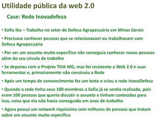 Promover a formalização das LanHouses. RAIO BRASILUtilização de Social Game como estratégia de mobilização e ação em Rede.Resultados:6 LanHouses capacitadas em 1 semana de atividade;Mais de 150 LanHouses inscritas (número em crescimento);Aumento de 150% de cadastros na rede, em menos de 3 dias;Aumento nos atendimentos (cursos Sebrae);Reverberação na imprensa;Aumento das atividades gerais da Rede.
