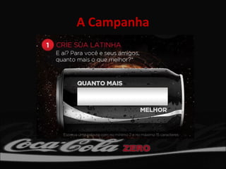 A Campanha
 