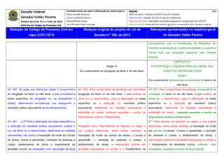 Senado Federal                            Comissão técnica de apoio à elaboração do relatório‐geral:       Legenda:                                                                            245 
                                                     Athos Gusmão Carneiro                                            Texto em preto: redação do CPC/73 que foi mantida. 
           Senador Valter Pereira                    Cassio Scarpinella Bueno                                         Texto em azul: redação do CPC/73 que foi modificada. 
           Relator‐Geral do PLS n.º 166, de 2010     Dorival Renato Pavan                                             Texto em vermelho: alterações do projeto original em comparação com CPC/73. 
           Reforma do Código de Processo Civil       Luiz Henrique Volpe Camargo                                      Texto em verde: alterações do relatório‐geral em comparação com o projeto original. 

    Redação do Código de Processo Civil em                             Redação original do projeto de Lei do                               Alterações apresentadas no relatório-geral
                  vigor (CPC/1973)                                              Senado n.º 166, de 2010                                                 do Senador Valter Pereira
 




                                                                                                                                         incompatíveis com a Constituição da República em
                                                                                                                                         controle concentrado de constitucionalidade ou quando a
                                                                                                                                         norma tiver sua execução suspensa pelo Senado
                                                                                                                                         Federal.
                                                                                                                                                                   CAPÍTULO VI
                                                                                             Seção IV                                       DA SENTENÇA CONDENATÓRIA DE FAZER, NÃO
                                                                  Do cumprimento de obrigação de fazer e de não fazer                                   FAZER OU ENTREGAR COISA
                                                                                                                                                                      Seção I
                                                                                                                                          Do cumprimento da sentença condenatória de fazer e de
                                                                                                                                                                     não fazer
Art. 461. Na ação que tenha por objeto o cumprimento            Art. 502. Para cumprimento da sentença que reconheça                     Art. 521. Para cumprimento da sentença condenatória de
de obrigação de fazer ou não fazer, o juiz concederá a          obrigação de fazer ou de não fazer, o juiz poderá, de                    prestação de fazer ou de não fazer, o juiz poderá, de
tutela específica da obrigação ou, se procedente o              ofício ou a requerimento, para a efetivação da tutela                    ofício ou a requerimento, para a efetivação da tutela
pedido, determinará providências que assegurem o                específica      ou   a    obtenção      do     resultado      prático    específica     ou    a    obtenção      do    resultado     prático
resultado prático equivalente ao do adimplemento.               equivalente, determinar as medidas necessárias à                         equivalente, determinar as medidas necessárias à
                                                                satisfação do credor, podendo requisitar o auxílio de                    satisfação do credor. , podendo requisitar o auxílio de
                                                                força policial, quando indispensável.                                    força policial, quando indispensável.
Art. 461. ... § 5º Para a efetivação da tutela específica ou                                                                             §1º Para atender ao disposto no caput, o juiz poderá
a obtenção do resultado prático equivalente, poderá o           Parágrafo único. Para atender ao disposto no caput, o                    determinar, entre outras medidas, a imposição de multa
juiz, de ofício ou a requerimento, determinar as medidas        juiz   poderá     determinar,     entre      outras     medidas,     a   por período de atraso, a busca e apreensão, a remoção
necessárias, tais como a imposição de multa por tempo           imposição de multa por tempo de atraso, a busca e                        de pessoas e coisas, o desfazimento de obras, a
de atraso, busca e apreensão, remoção de pessoas e              apreensão, a remoção de pessoas e coisas, o                              intervenção judicial em atividade empresarial ou similar e
coisas, desfazimento de obras e impedimento de                  desfazimento de obras, a intervenção judicial em                         o impedimento de atividade nociva, podendo, caso
atividade nociva, se necessário com requisição de força         atividade empresarial ou similar e o impedimento de                      necessário, requisitar o auxílio de força policial.
 