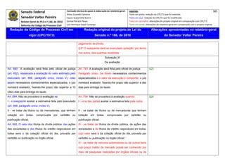 Senado Federal                            Comissão técnica de apoio à elaboração do relatório‐geral:     Legenda:                                                                            385 
                                                      Athos Gusmão Carneiro                                          Texto em preto: redação do CPC/73 que foi mantida. 
            Senador Valter Pereira                    Cassio Scarpinella Bueno                                       Texto em azul: redação do CPC/73 que foi modificada. 
            Relator‐Geral do PLS n.º 166, de 2010     Dorival Renato Pavan                                           Texto em vermelho: alterações do projeto original em comparação com CPC/73. 
            Reforma do Código de Processo Civil       Luiz Henrique Volpe Camargo                                    Texto em verde: alterações do relatório‐geral em comparação com o projeto original. 

    Redação do Código de Processo Civil em                             Redação original do projeto de Lei do                              Alterações apresentadas no relatório-geral
                      vigor (CPC/1973)                                            Senado n.º 166, de 2010                                              do Senador Valter Pereira
 




                                                                 pagamento da dívida.
                                                                 § 6º O exequente dará ao executado quitação, por termo
                                                                 nos autos, das quantias recebidas.
                                                                                             Subseção XI
                                                                                             Da avaliação

Art. 680. A avaliação será feita pelo oficial de justiça         Art. 793. A avaliação será feita pelo oficial de justiça.              825
(art. 652), ressalvada a aceitação do valor estimado pelo        Parágrafo único. Se forem necessários conhecimentos
executado (art. 668, parágrafo único, inciso V); caso            especializados e o valor da execução o comportar, o juiz
sejam necessários conhecimentos especializados, o juiz           nomeará avaliador, fixando-lhe prazo não superior a dez
nomeará avaliador, fixando-lhe prazo não superior a 10           dias para entrega do laudo.
(dez) dias para entrega do laudo.
Art. 684. Não se procederá à avaliação se:                       Art. 794. Não se procederá à avaliação quando:                         826
I - o exeqüente aceitar a estimativa feita pelo executado        I - uma das partes aceitar a estimativa feita pela outra;
(art. 668, parágrafo único, inciso V);
II - se tratar de títulos ou de mercadorias, que tenham          II - se tratar de títulos ou de mercadorias que tenham
cotação   em    bolsa,    comprovada     por   certidão    ou    cotação     em     bolsa,    comprovada       por    certidão    ou
publicação oficial;                                              publicação oficial;
Art. 682. O valor dos títulos da dívida pública, das ações       III - se tratar de títulos da dívida pública, de ações das
das sociedades e dos títulos de crédito negociáveis em           sociedades e de títulos de crédito negociáveis em bolsa,
bolsa será o da cotação oficial do dia, provada por              cujo valor será o da cotação oficial do dia, provada por
certidão ou publicação no órgão oficial.                         certidão ou publicação no órgão oficial;
                                                                 IV - se tratar de veículos automotores ou de outros bens
                                                                 cujo preço médio de mercado possa ser conhecido por
                                                                 meio de pesquisas realizadas por órgãos oficiais ou de
 