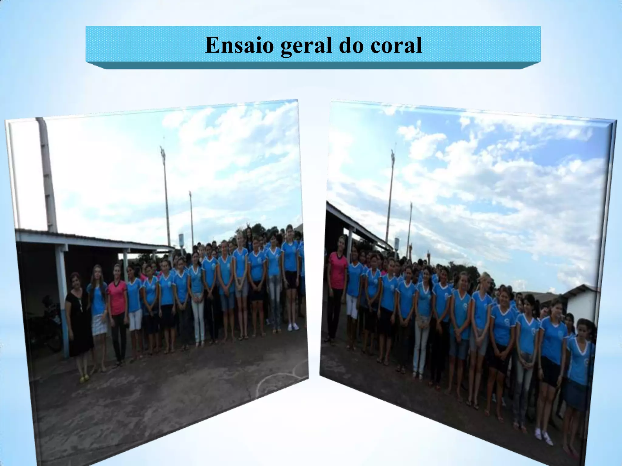 Ensaio geral do coral
 