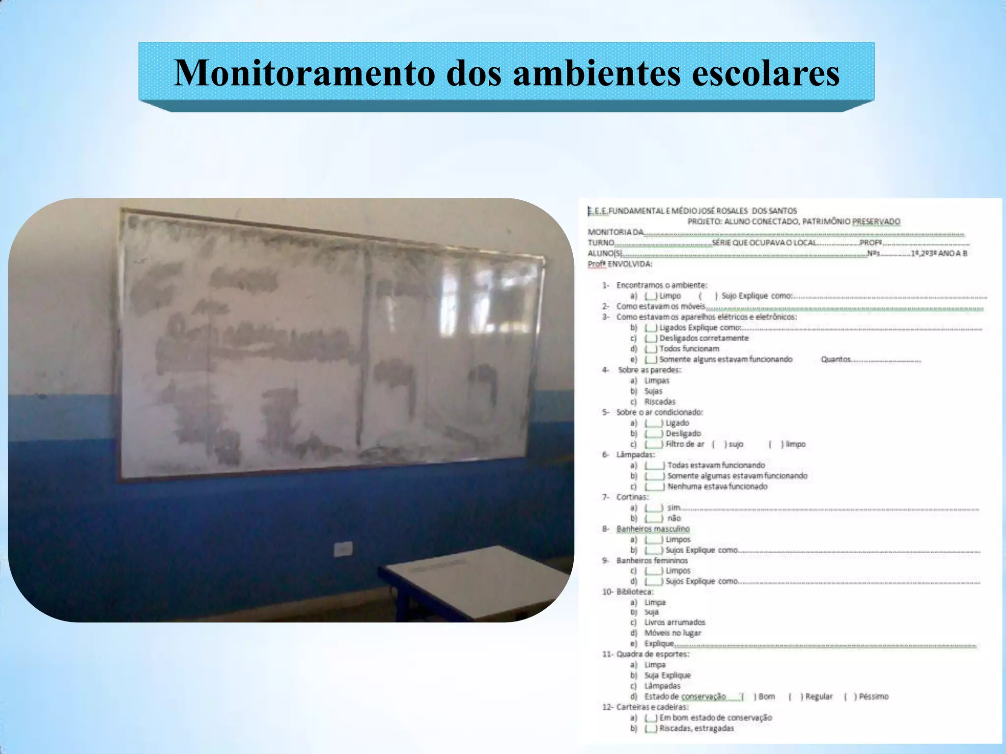 Monitoramento dos ambientes escolares
 