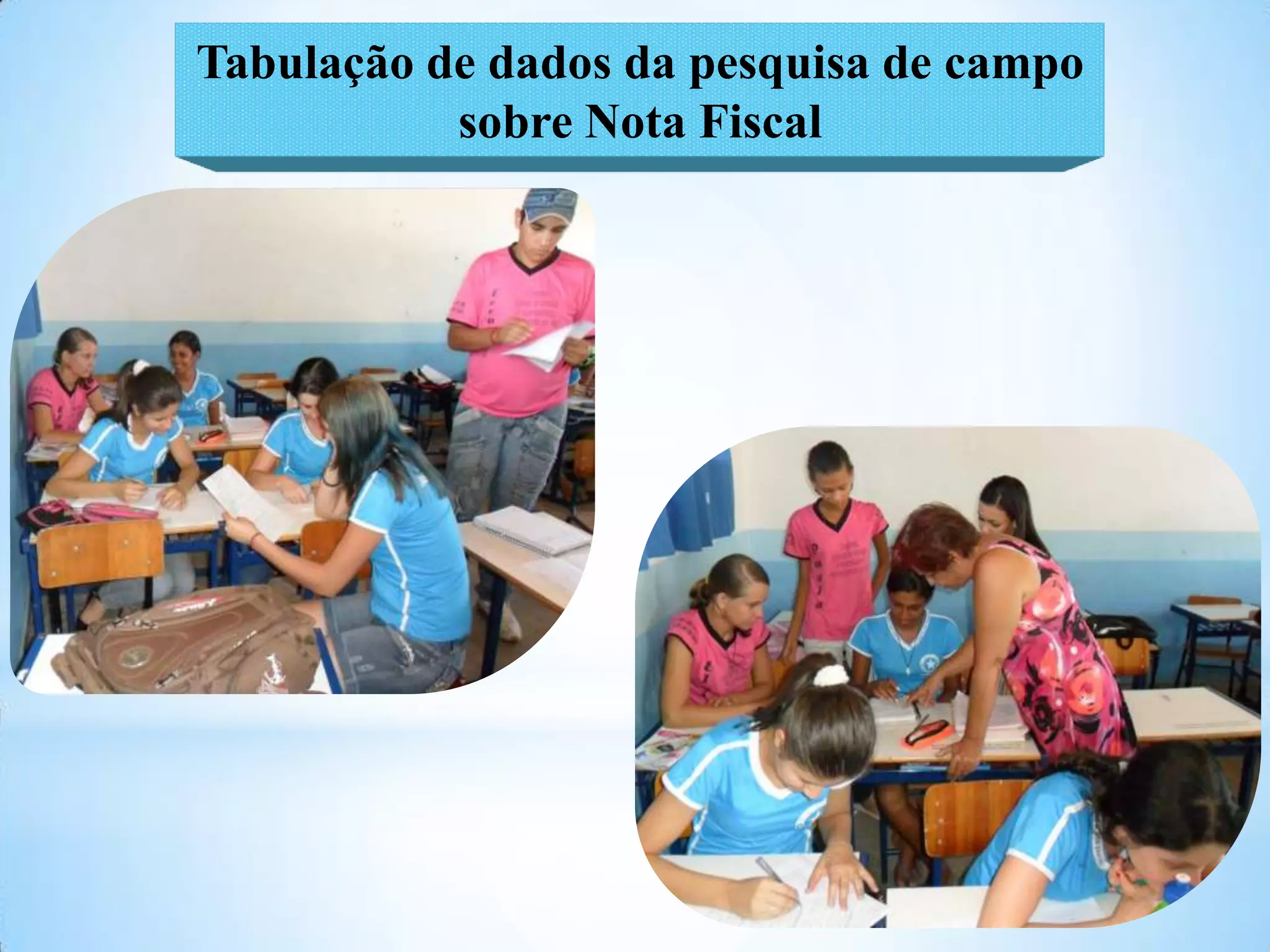 Tabulação de dados da pesquisa de campo
           sobre Nota Fiscal
 