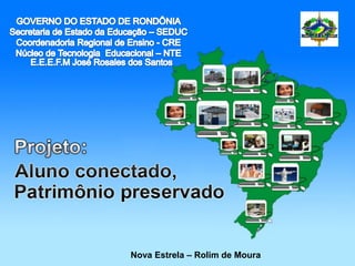 Nova Estrela – Rolim de Moura
 