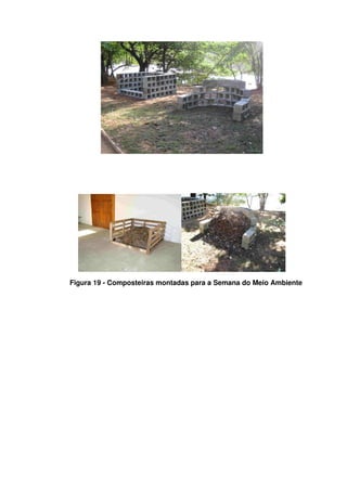 Figura 19 ­ Composteiras montadas para a Semana do Meio Ambiente
 