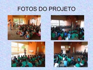 FOTOS DO PROJETO
 