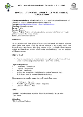 ESCOLA BÁSICA MUNICIPAL INTENDENTE ARICOMEDES DA SILVA – EBIAS




     PROJETO – LITERATURA FANTÁSTICA - CONTOS DE MISTÉR...