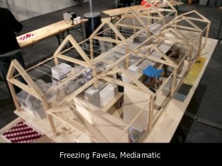 Freezing Favela, Mediamatic
 