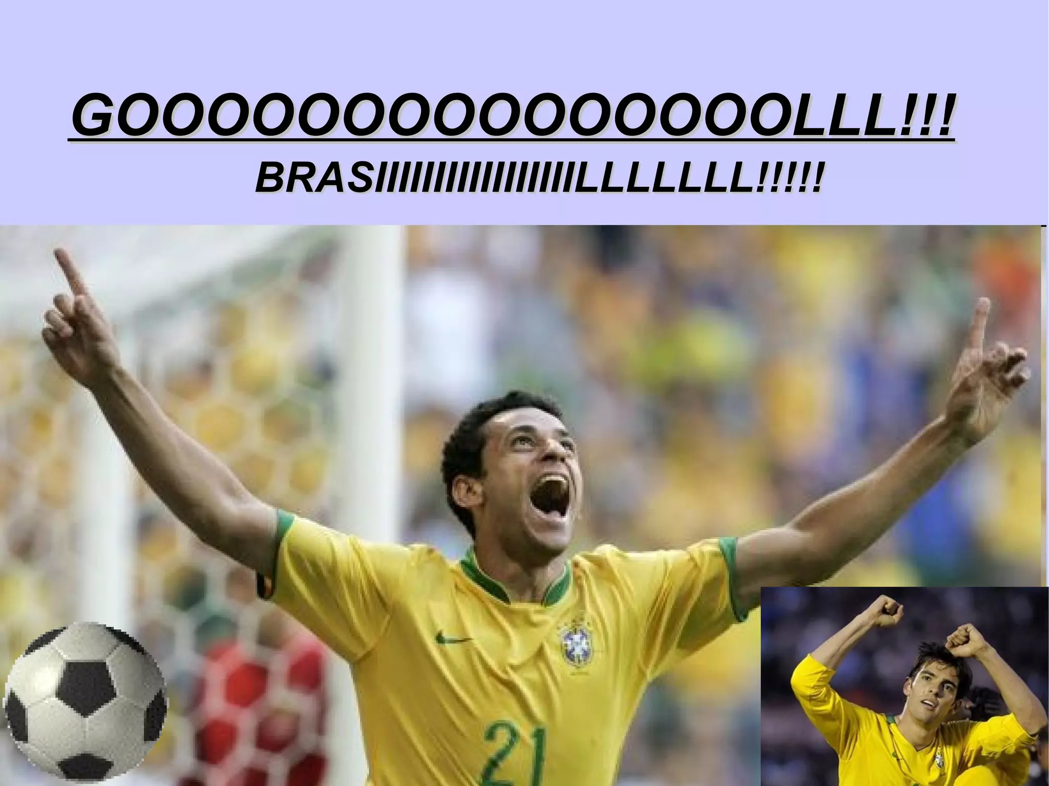 GOOOOOOOOOOOOOOOLLL!!! BRASIIIIIIIIIIIIIIIIILLLLLLL!!!!! 