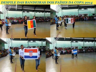 DESFILE DAS BANDEIRAS DOS PAÍSES DA COPA 2014
 