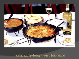 PEIXE ENSOPADO COM BANANA 