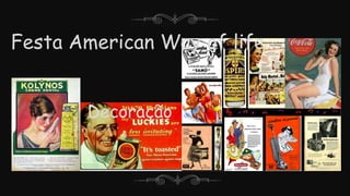 Festa American Way of life
Decoração
 