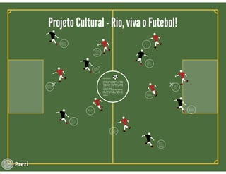 Projeto de Marketing Cultural - Rio, Viva o Futebol - Marcio Danon Junior