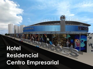 Hotel
Residencial
Centro Empresarial
 
